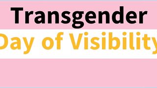 Transgender Day of Visibility - S2