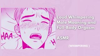 Loud Whimpering Male Moaning and Full-Body Orgasm || heavy breathing asmr