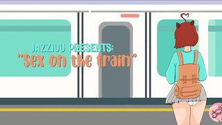 Sex on the train #1 - Animation - Jazziuu