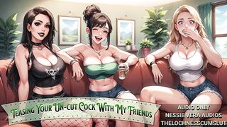 Teasing Your Un-Cut Cock With My Friends | Erotic Audio Preview